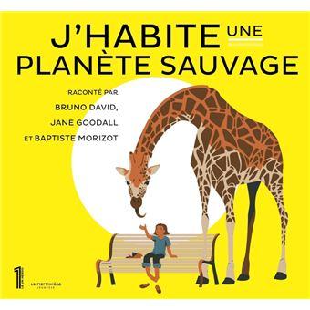 J'HABITE UNE PLANÈTE SAUVAGE - Bruno David. - La Martinière, 2022
